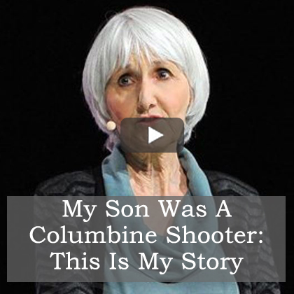 My Son was a Columbine Shooter: This is my Story