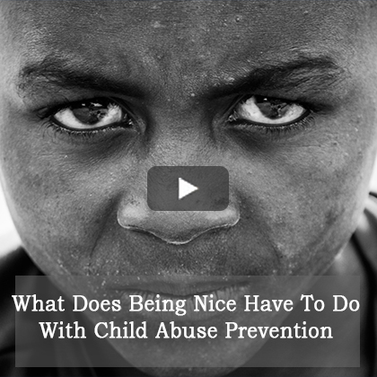 What Does Being Nice Have To Do With Child Abuse Prevention