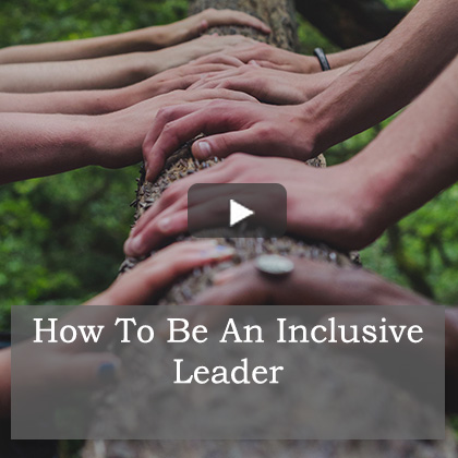 How To Be An Inclusive Leader 