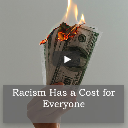 Racism Has a Cost for Everyone