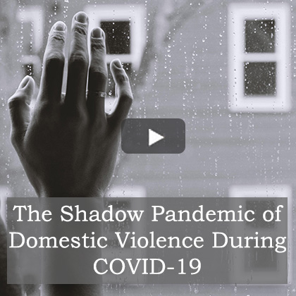 The Shadow Pandemic of Domestic Violence During COVID-19