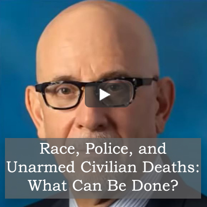 Race, Police, and Unarmed Civilian Deaths: What Can Be Done?