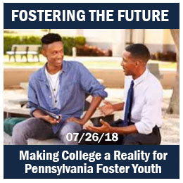 Fostering the Future: Making College a Reality for Pennsylvania Foster Youth